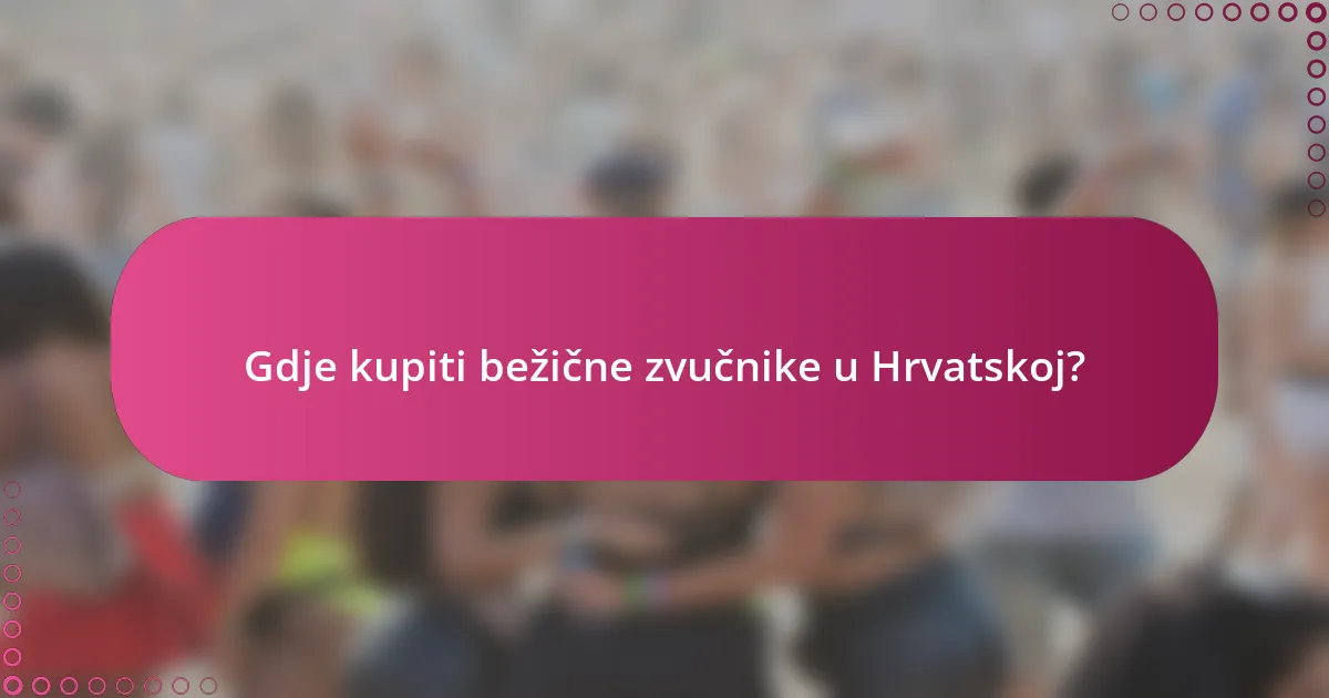 Gdje kupiti bežične zvučnike u Hrvatskoj?