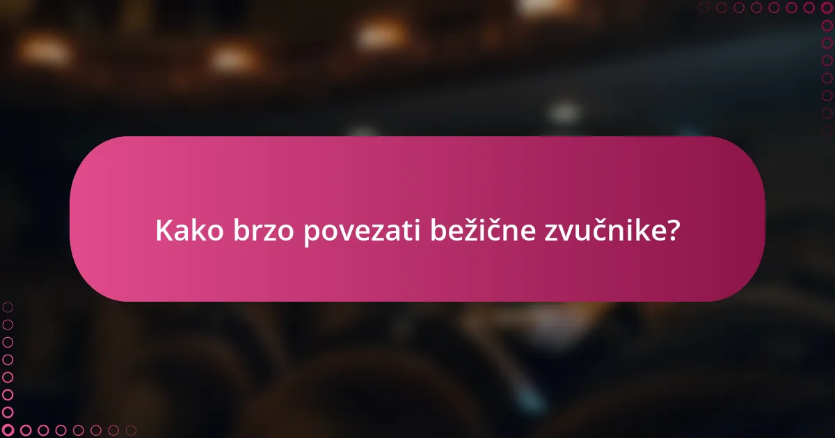 Kako brzo povezati bežične zvučnike?