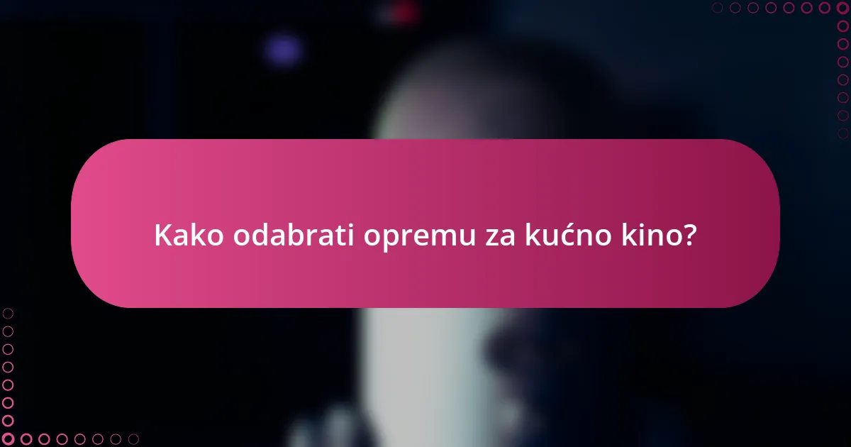 Kako odabrati opremu za kućno kino?