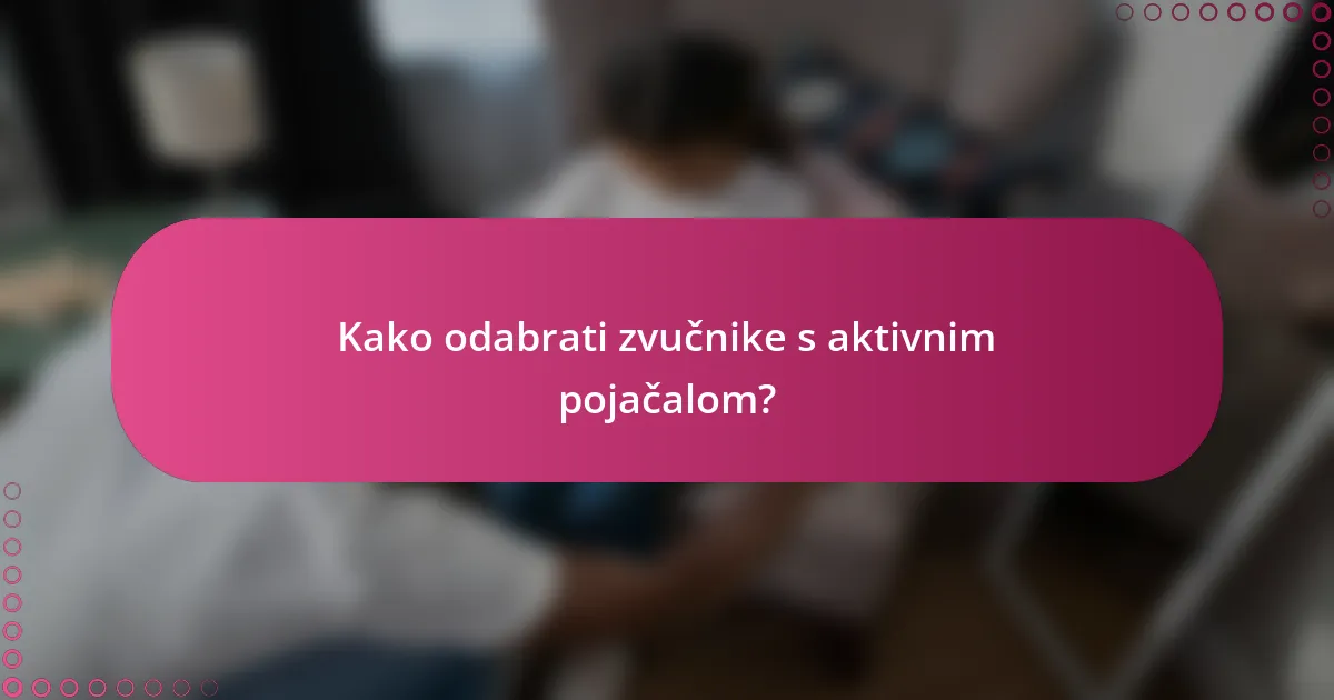 Kako odabrati zvučnike s aktivnim pojačalom?