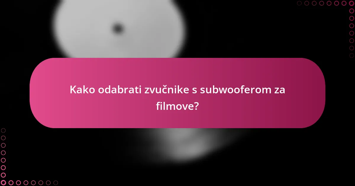 Kako odabrati zvučnike s subwooferom za filmove?