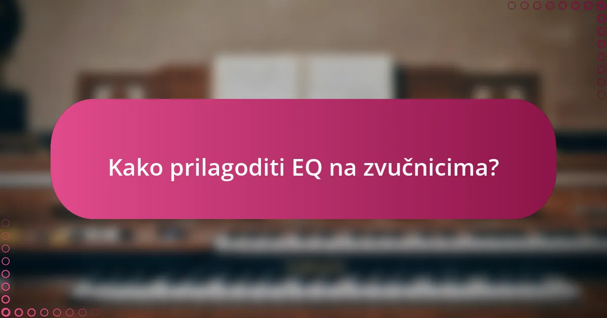 Kako prilagoditi EQ na zvučnicima?