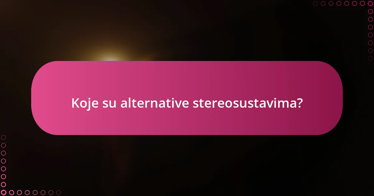 Koje su alternative stereosustavima?