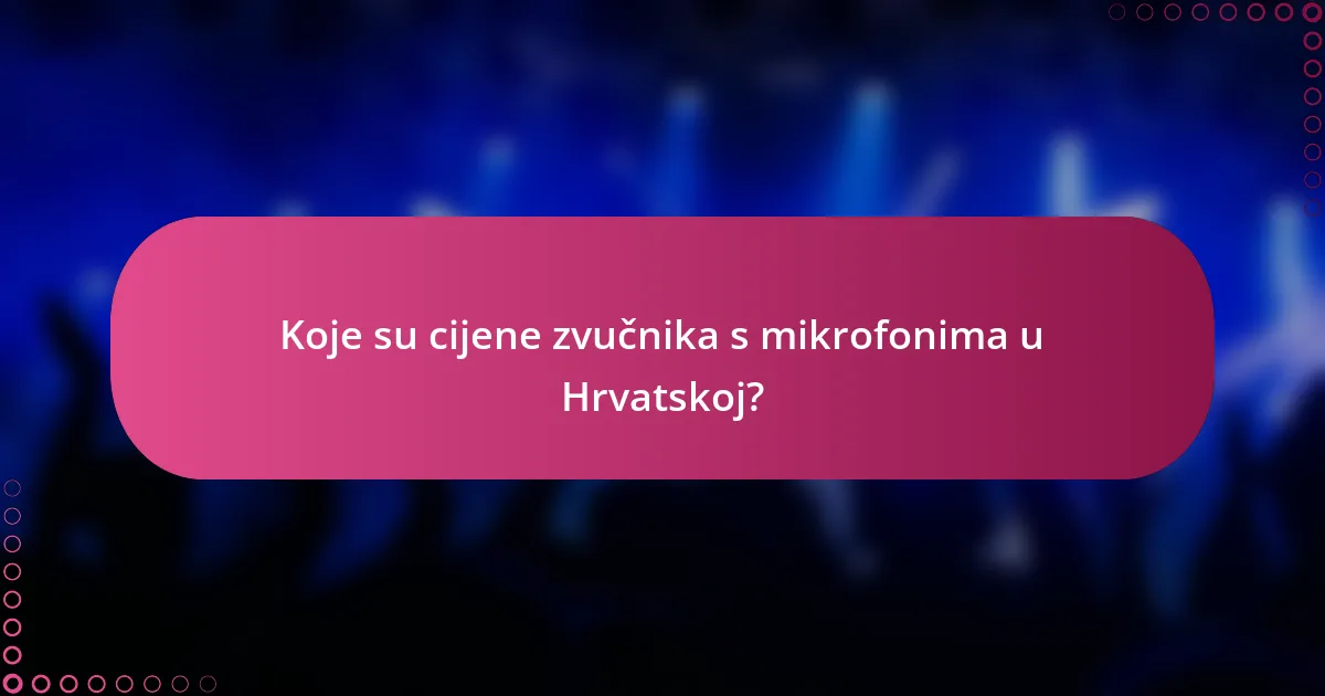 Koje su cijene zvučnika s mikrofonima u Hrvatskoj?