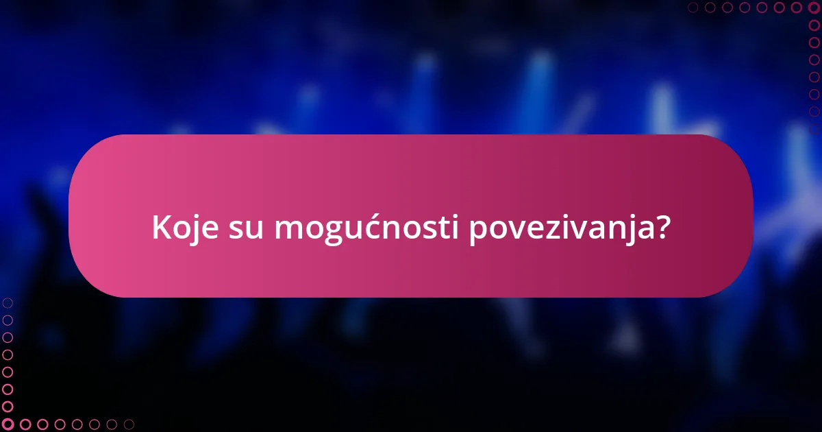 Koje su mogućnosti povezivanja?