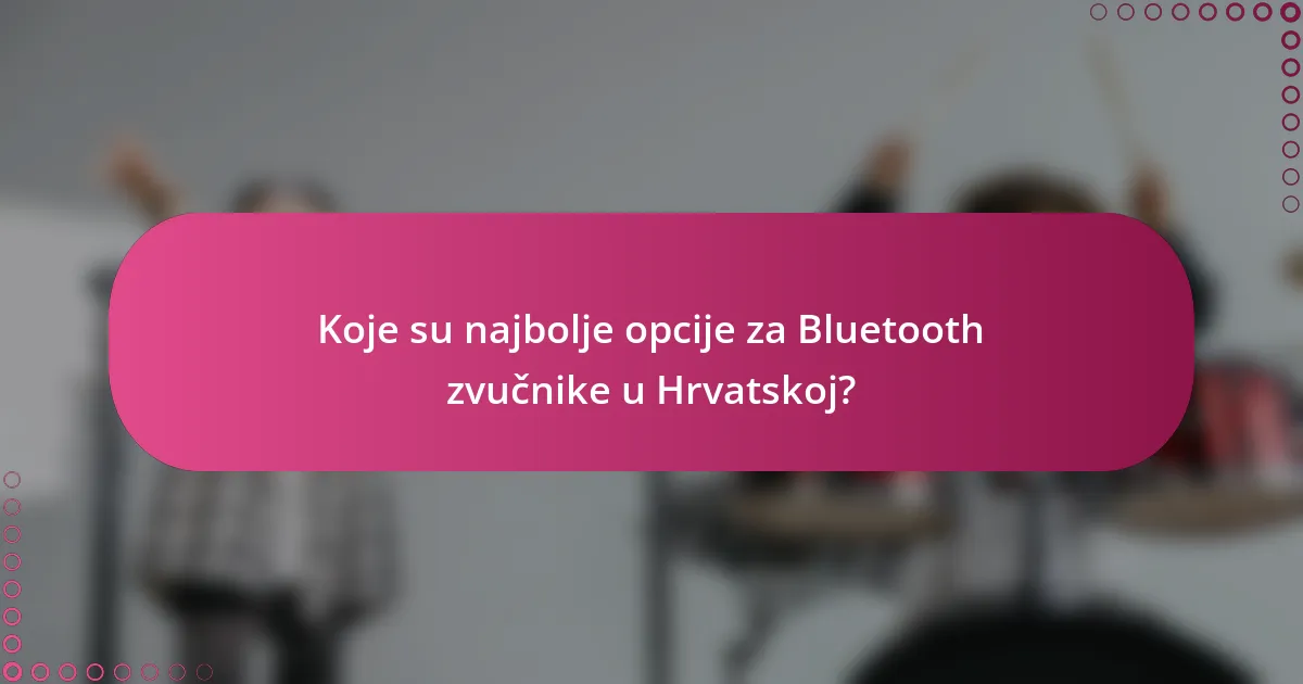 Koje su najbolje opcije za Bluetooth zvučnike u Hrvatskoj?
