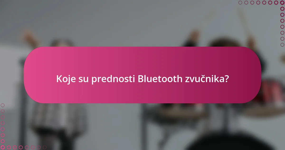 Koje su prednosti Bluetooth zvučnika?