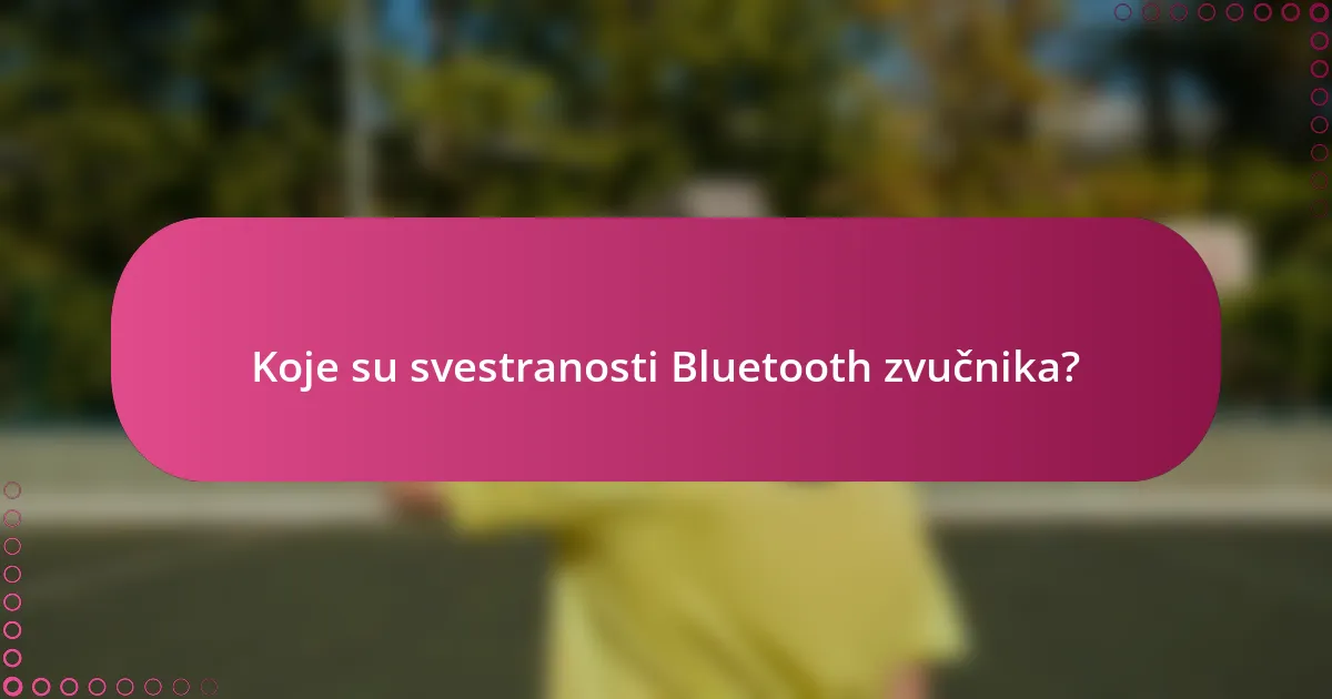 Koje su svestranosti Bluetooth zvučnika?